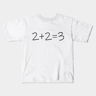 Two Plus Two Equals three 2+2=3 T-Shirt Funny Math Is Hard Kids T-Shirt